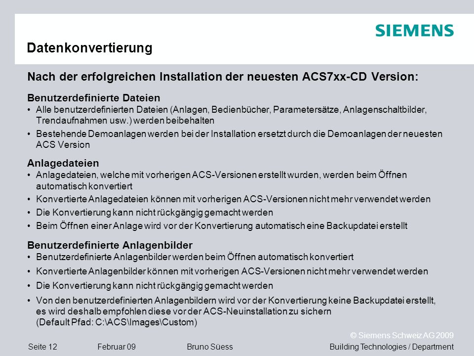 Datenkonvertierung Nach der erfolgreichen Installation der neuesten ACS7xx-CD Version: Benutzerdefinierte Dateien.
