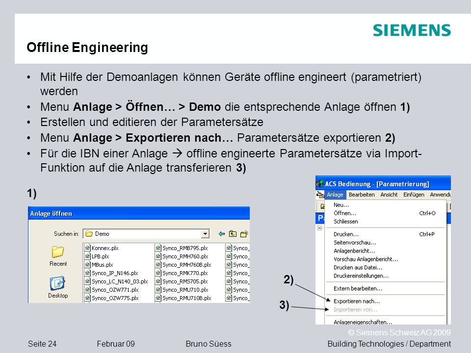 Offline Engineering Mit Hilfe der Demoanlagen können Geräte offline engineert (parametriert) werden.