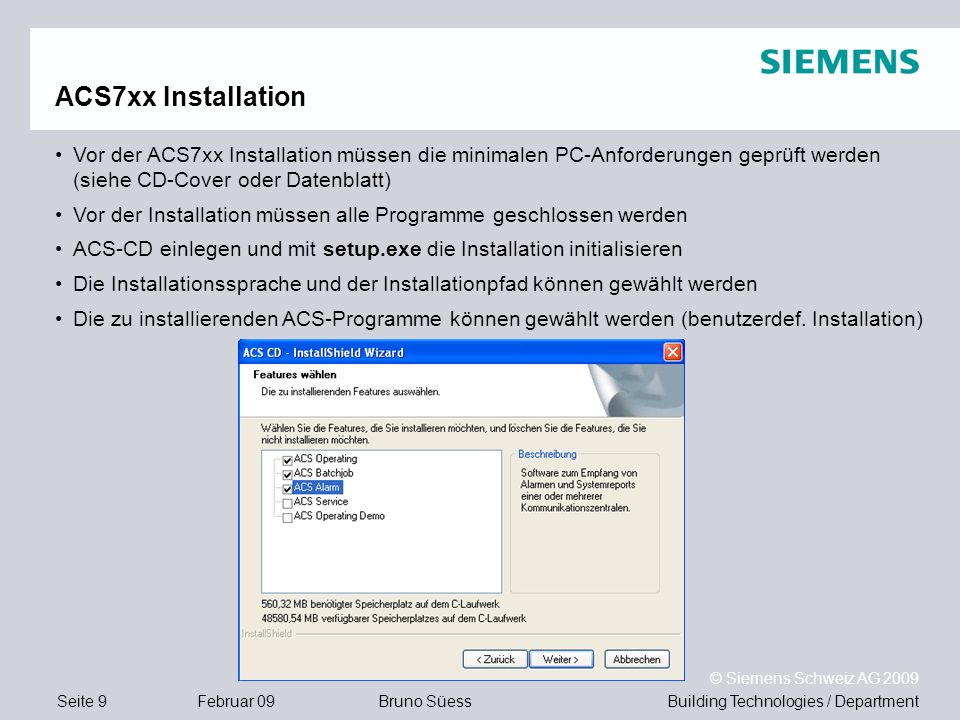 ACS7xx Installation Vor der ACS7xx Installation müssen die minimalen PC-Anforderungen geprüft werden (siehe CD-Cover oder Datenblatt)