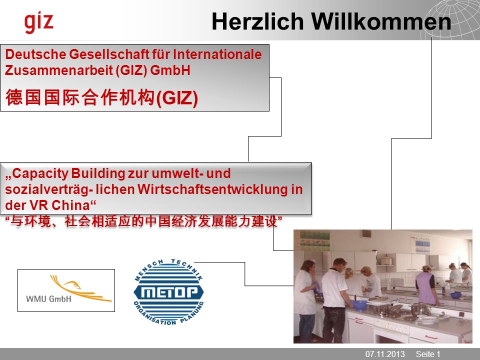 Herzlich Willkommen Deutsche Gesellschaft für Internationale Zusammenarbeit (GIZ) GmbH 德国国际合作机构(GIZ)