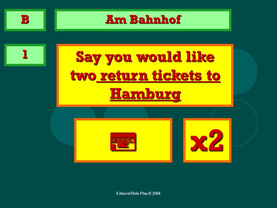 Say you would like two return tickets to Hamburg