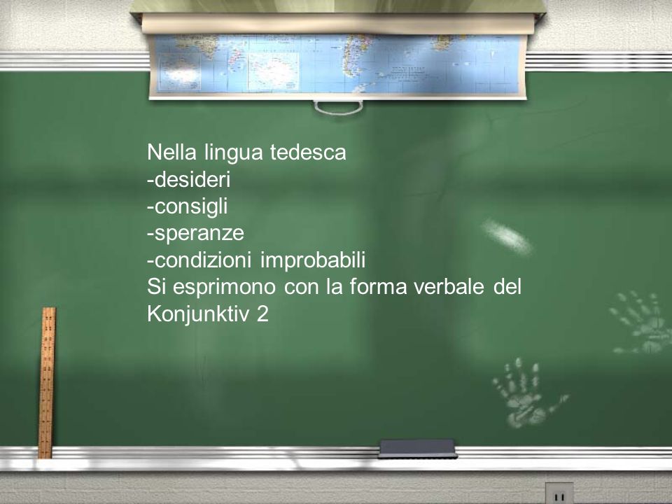 Nella lingua tedesca -desideri. -consigli. -speranze. -condizioni improbabili. Si esprimono con la forma verbale del.
