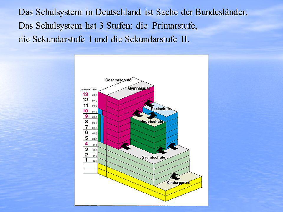 Das Schulsystem in Deutschland ist Sache der Bundesländer.