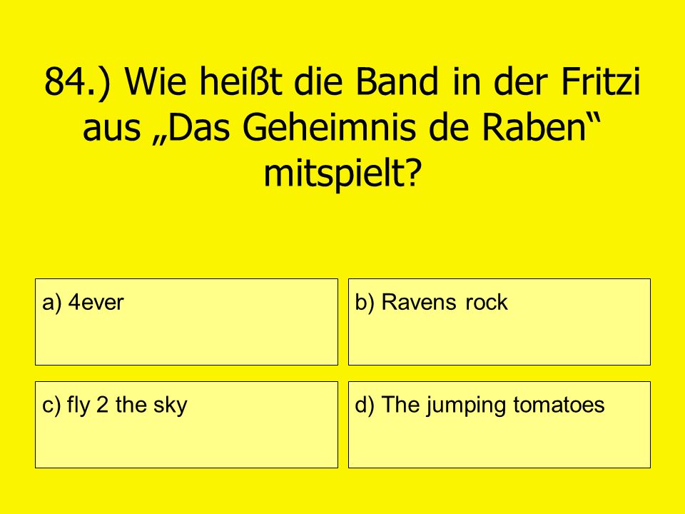 84.) Wie heißt die Band in der Fritzi aus „Das Geheimnis de Raben mitspielt