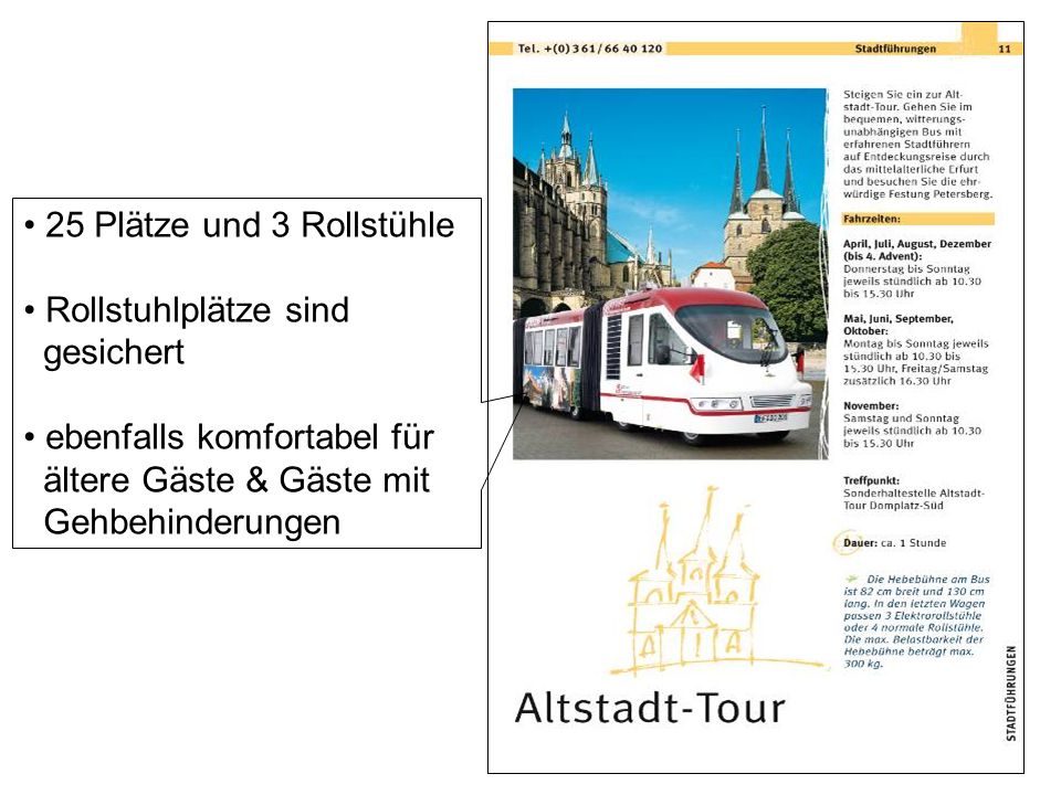 25 Plätze und 3 Rollstühle Rollstuhlplätze sind. gesichert. ebenfalls komfortabel für ältere Gäste & Gäste mit.
