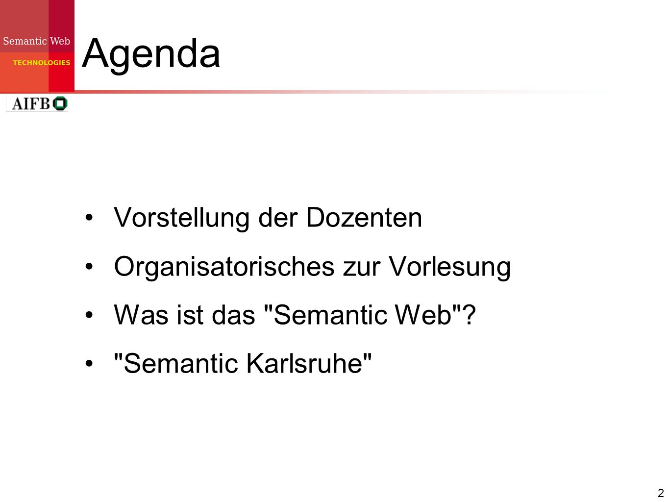 Agenda Vorstellung der Dozenten Organisatorisches zur Vorlesung
