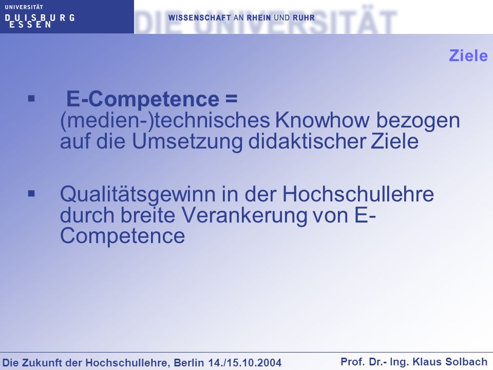 Ziele E-Competence = (medien-)technisches Knowhow bezogen auf die Umsetzung didaktischer Ziele.