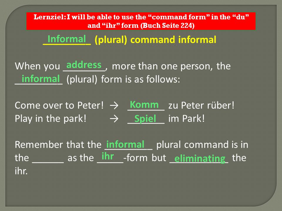 _________ (plural) command informal