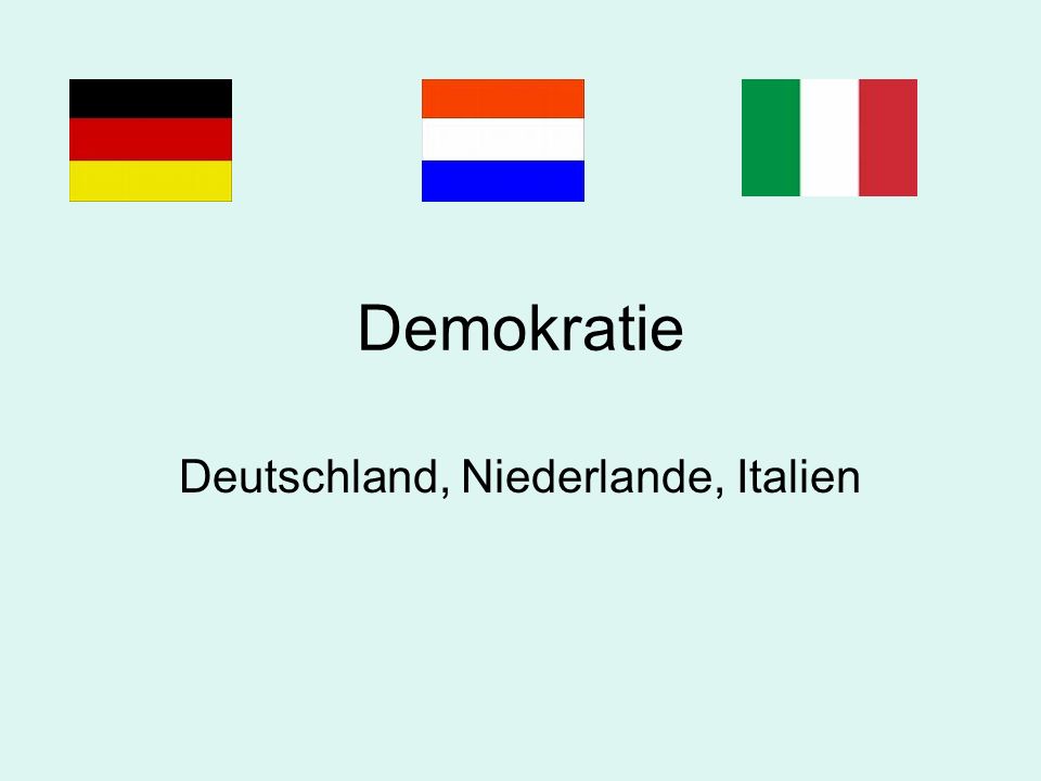 Deutschland, Niederlande, Italien