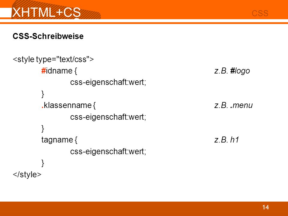 XHTML+CSS CSS CSS-Schreibweise <style type= text/css >