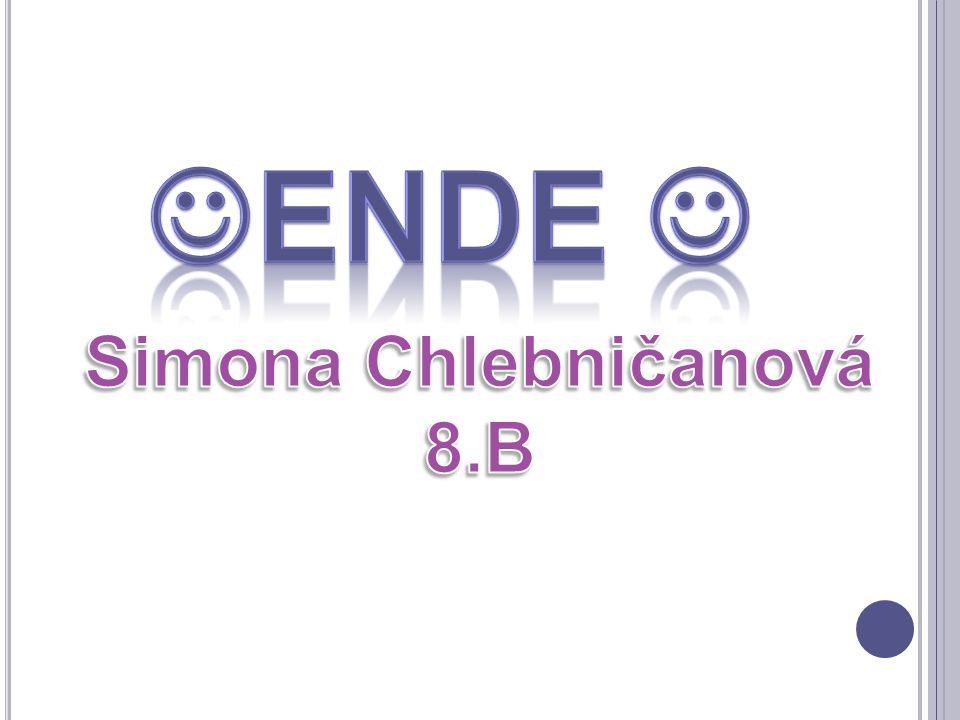 Ende  Simona Chlebničanová 8.B
