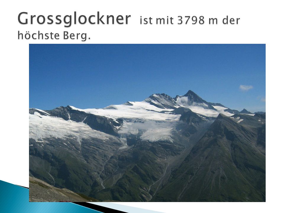 Grossglockner ist mit 3798 m der höchste Berg.