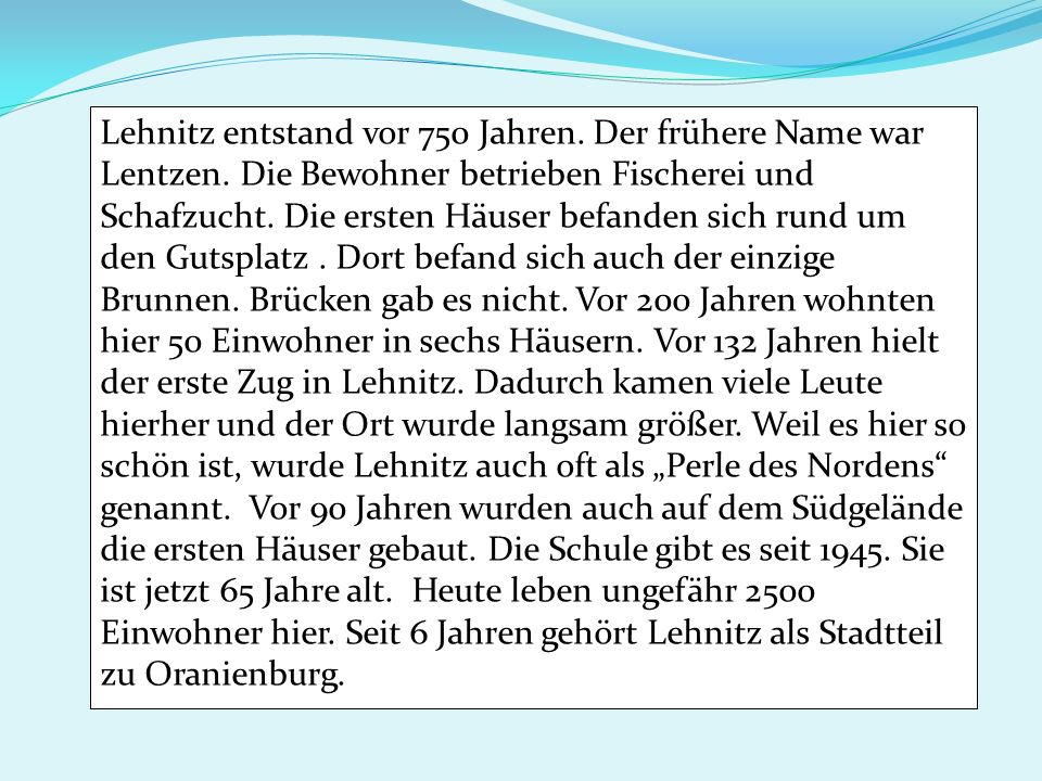 Lehnitz entstand vor 750 Jahren. Der frühere Name war Lentzen