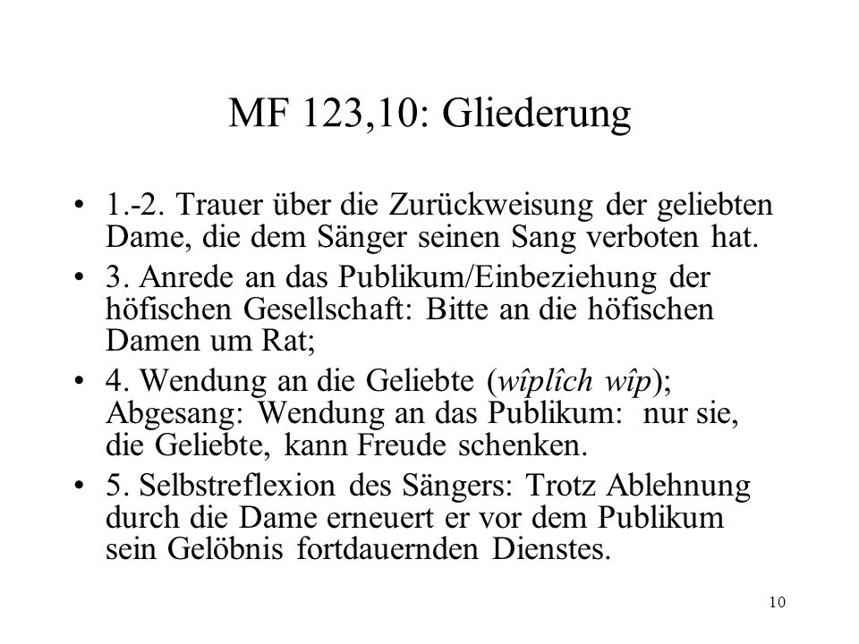 MF 123,10: Gliederung Trauer über die Zurückweisung der geliebten Dame, die dem Sänger seinen Sang verboten hat.