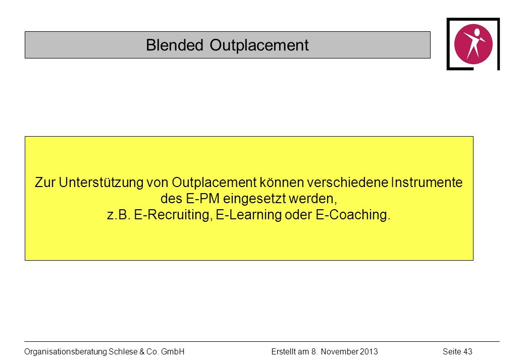 z.B. E-Recruiting, E-Learning oder E-Coaching.
