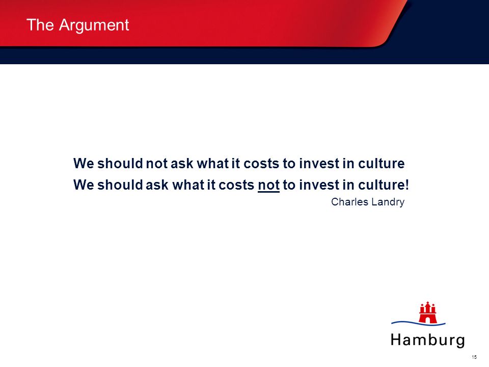 The Argument We should not ask what it costs to invest in culture