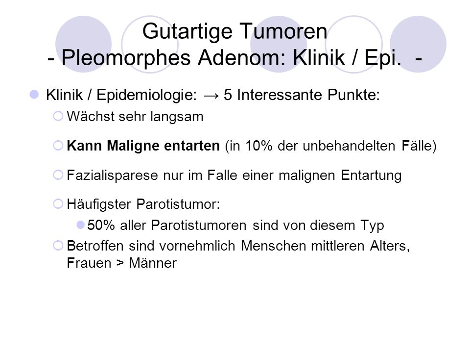 Gutartige Tumoren - Pleomorphes Adenom: Klinik / Epi. -