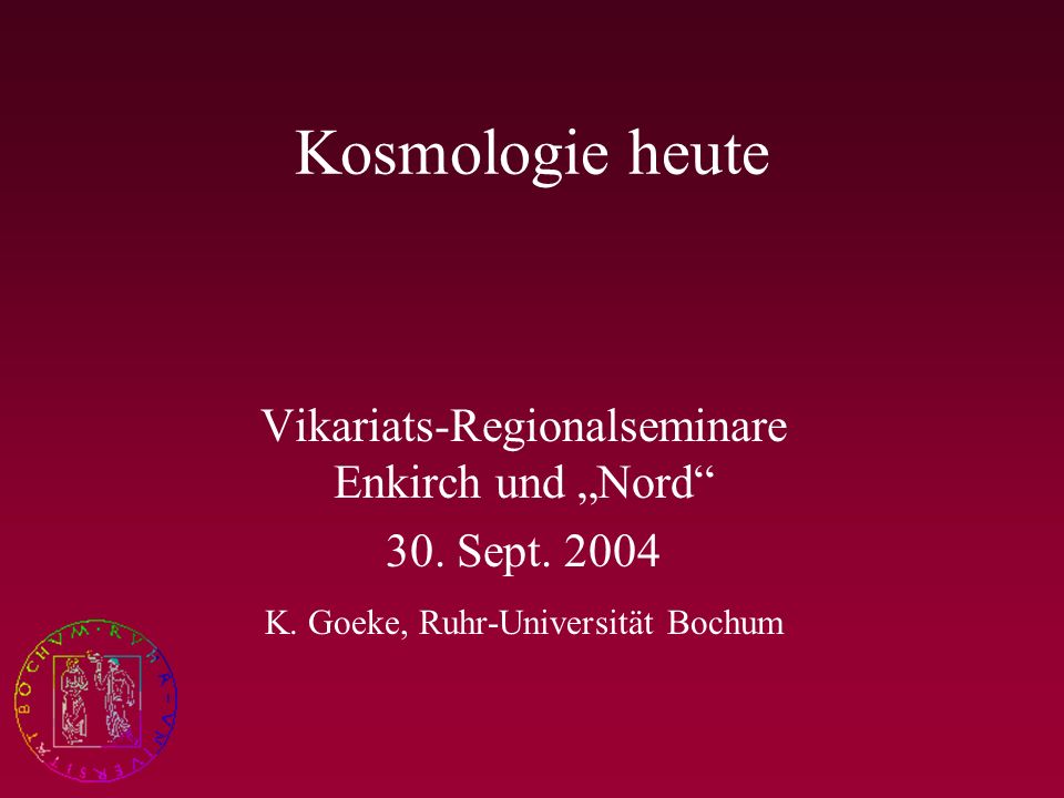 Kosmologie heute Vikariats-Regionalseminare Enkirch und „Nord