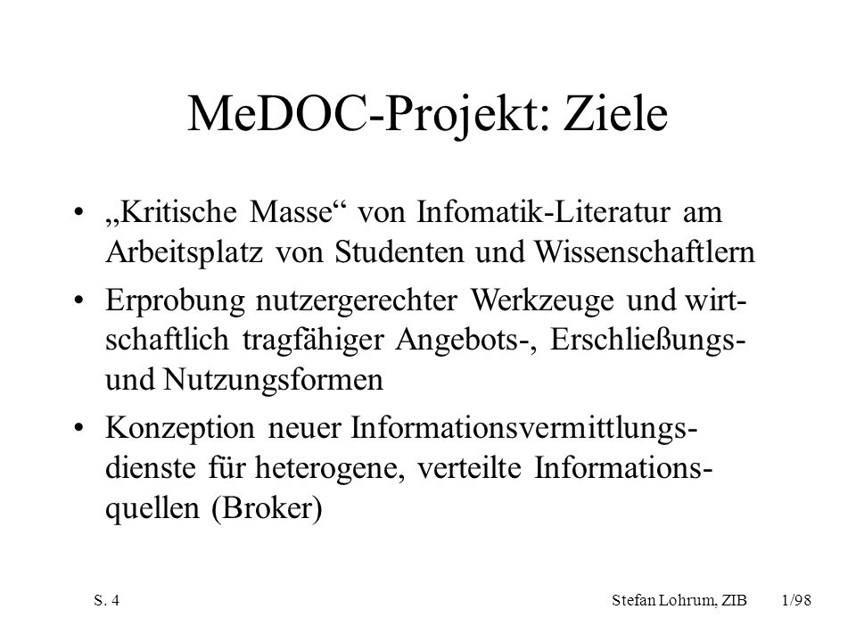 MeDOC-Projekt: Ziele „Kritische Masse von Infomatik-Literatur am Arbeitsplatz von Studenten und Wissenschaftlern.