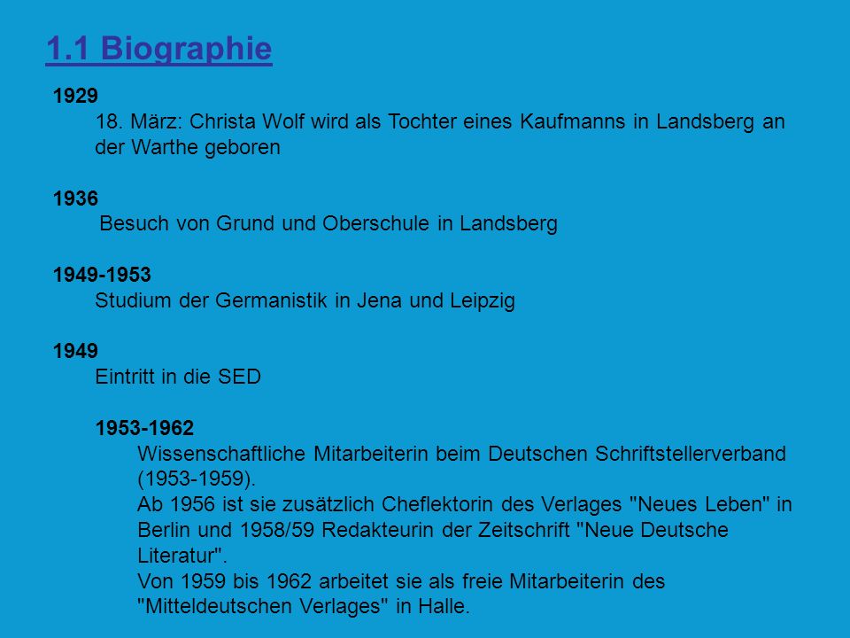 1.1 Biographie März: Christa Wolf wird als Tochter eines Kaufmanns in Landsberg an der Warthe geboren.