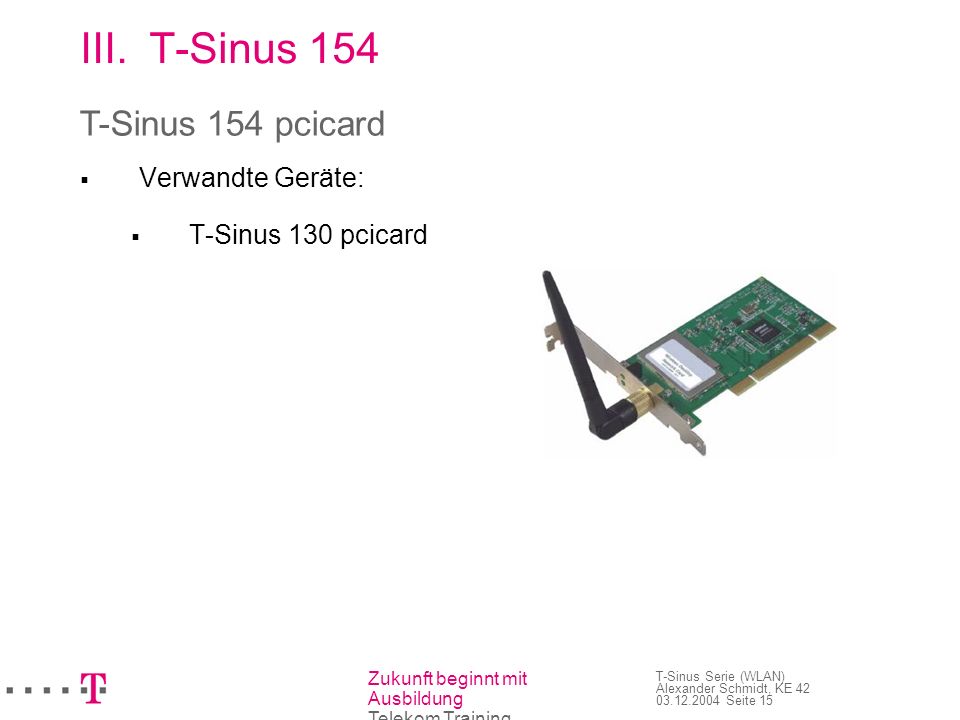 T-Sinus 154 T-Sinus 154 pcicard Verwandte Geräte: T-Sinus 130 pcicard