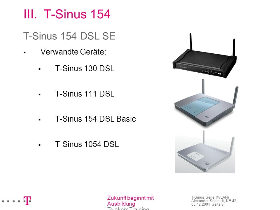 T-Sinus 154 T-Sinus 154 DSL SE Verwandte Geräte: T-Sinus 130 DSL
