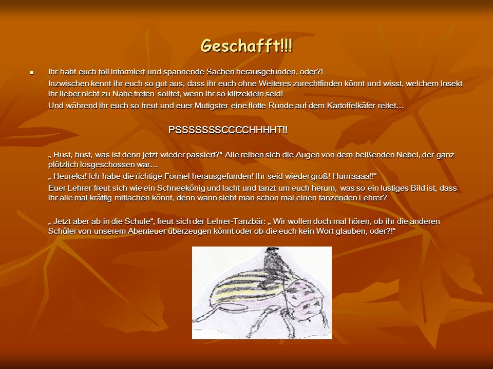 Geschafft!!! Ihr habt euch toll informiert und spannende Sachen herausgefunden, oder !