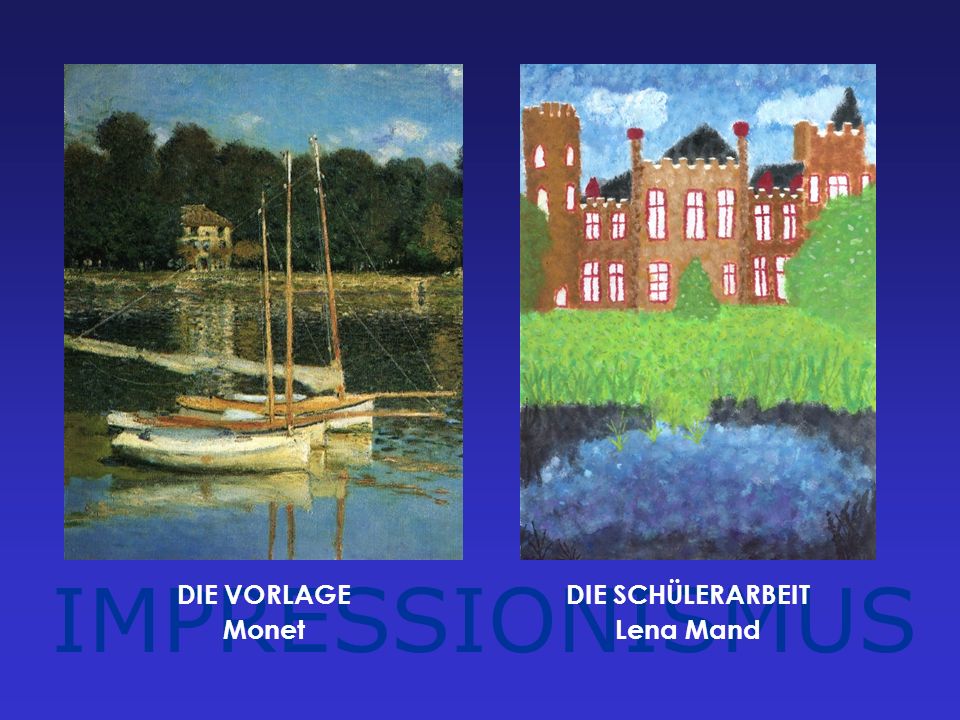 IMPRESSIONISMUS DIE VORLAGE Monet DIE SCHÜLERARBEIT Lena Mand