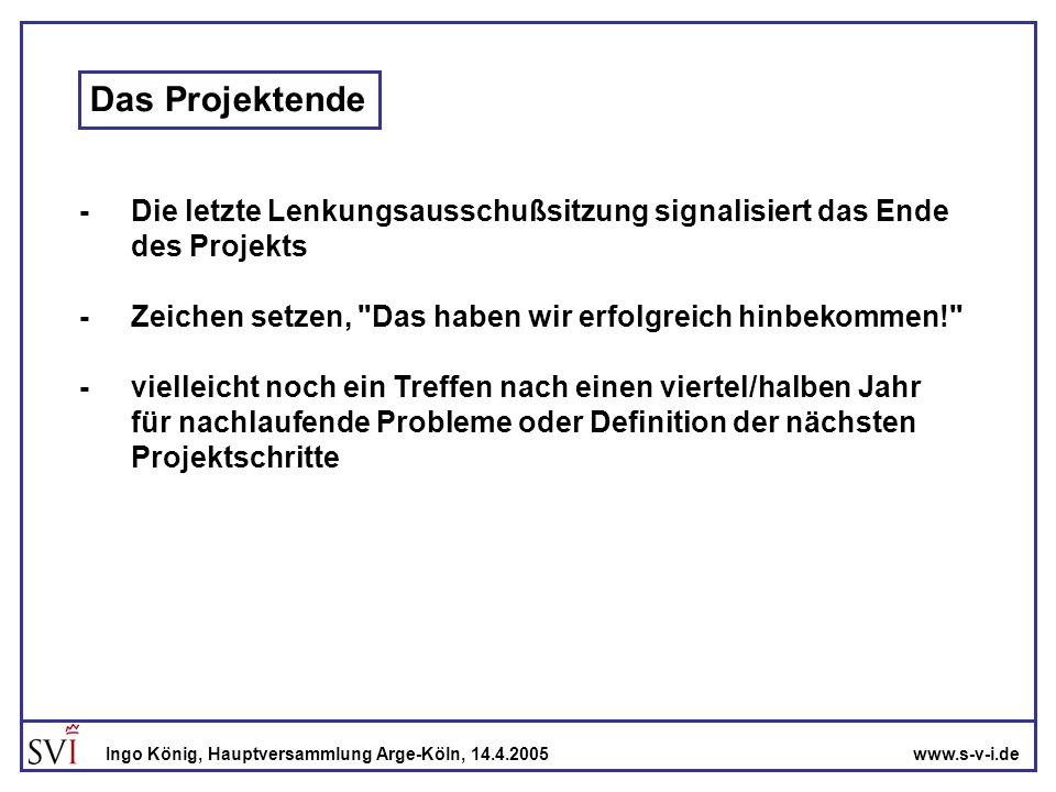 Das Projektende - Die letzte Lenkungsausschußsitzung signalisiert das Ende. des Projekts.