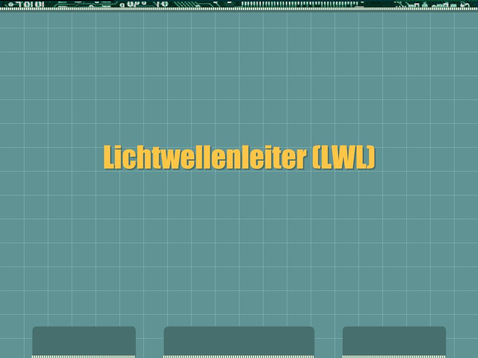 Lichtwellenleiter (LWL)