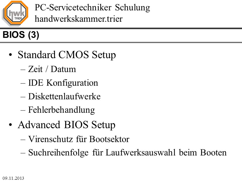 Standard CMOS Setup Advanced BIOS Setup BIOS (3) Zeit / Datum