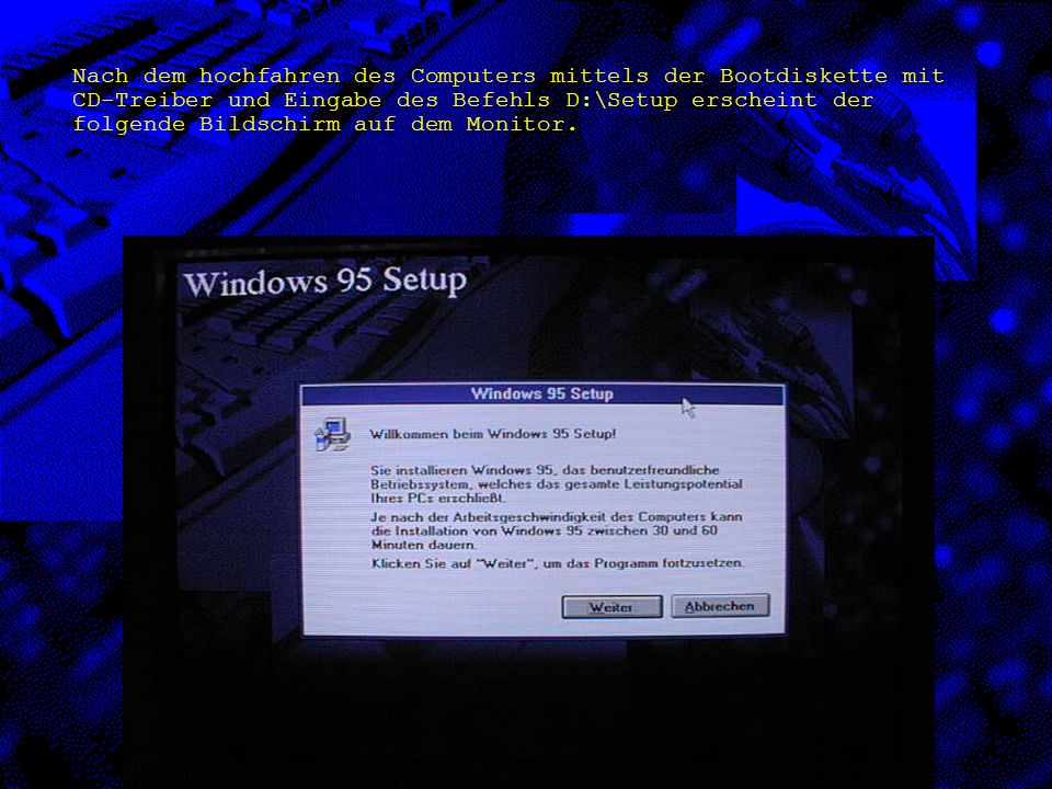 Nach dem hochfahren des Computers mittels der Bootdiskette mit CD-Treiber und Eingabe des Befehls D:\Setup erscheint der folgende Bildschirm auf dem Monitor.