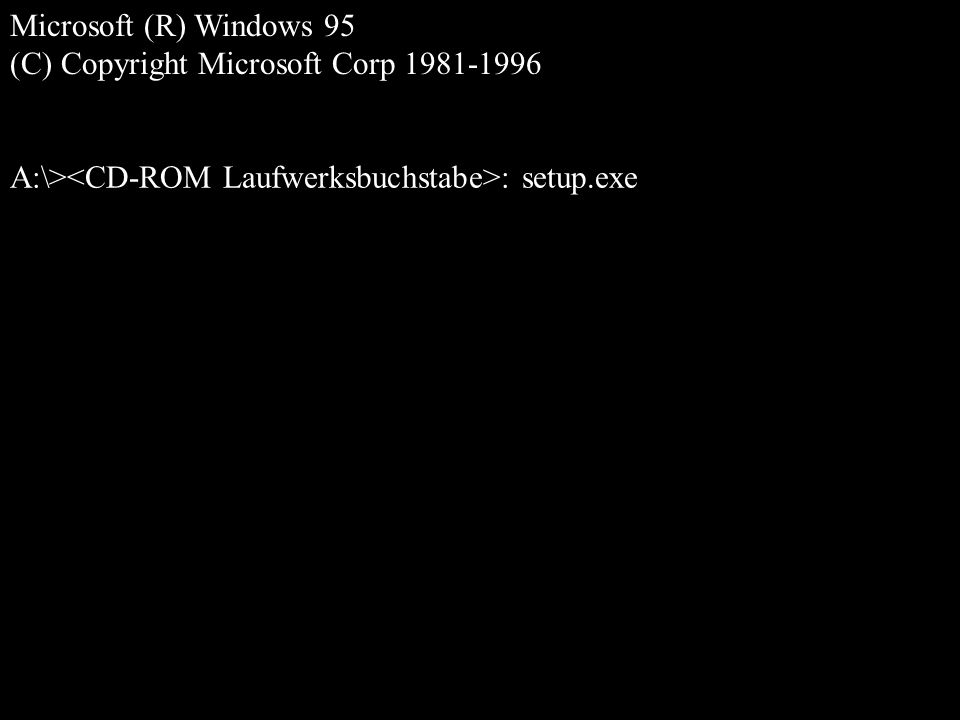 A:\><CD-ROM Laufwerksbuchstabe>: setup.exe