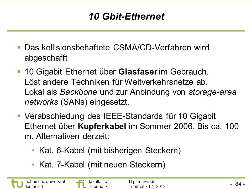 10 Gbit-Ethernet Das kollisionsbehaftete CSMA/CD-Verfahren wird abgeschafft.
