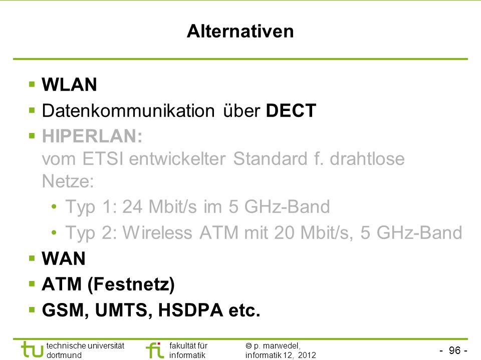 Alternativen WLAN. Datenkommunikation über DECT. HIPERLAN: vom ETSI entwickelter Standard f. drahtlose Netze: