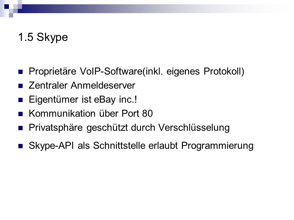 1.5 Skype Proprietäre VoIP-Software(inkl. eigenes Protokoll)