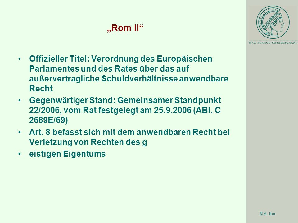 „Rom II Offizieller Titel: Verordnung des Europäischen Parlamentes und des Rates über das auf außervertragliche Schuldverhältnisse anwendbare Recht.