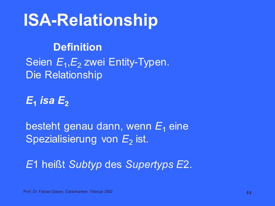 ISA-Relationship Definition Seien E1,E2 zwei Entity-Typen.