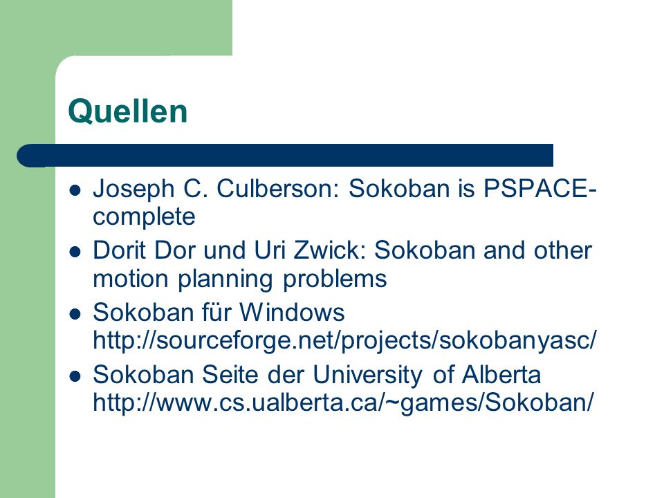 Quellen Joseph C. Culberson: Sokoban is PSPACE-complete