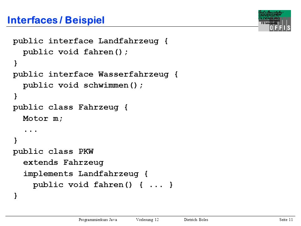 Interfaces / Beispiel public interface Landfahrzeug {