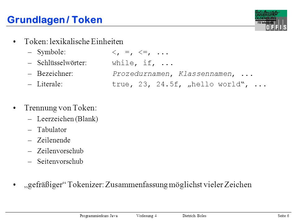Grundlagen / Token Token: lexikalische Einheiten Trennung von Token: