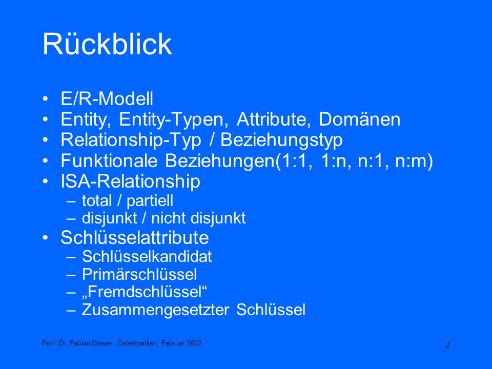 Rückblick E/R-Modell Entity, Entity-Typen, Attribute, Domänen