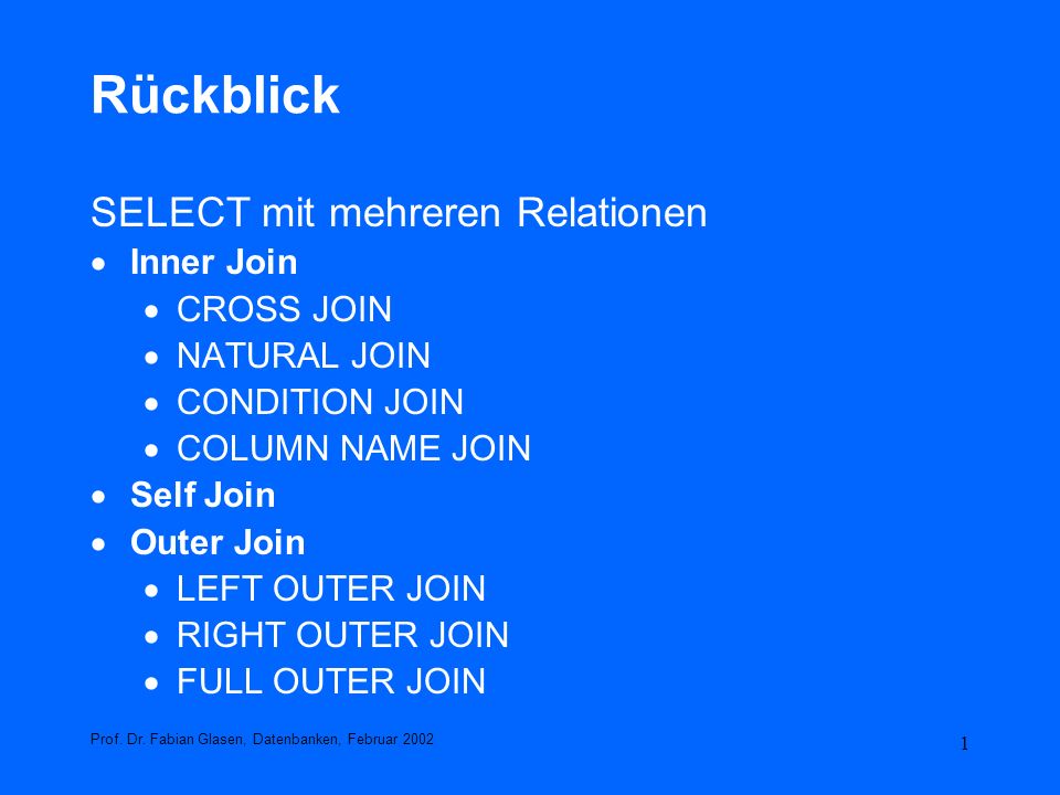 Rückblick SELECT mit mehreren Relationen Inner Join CROSS JOIN