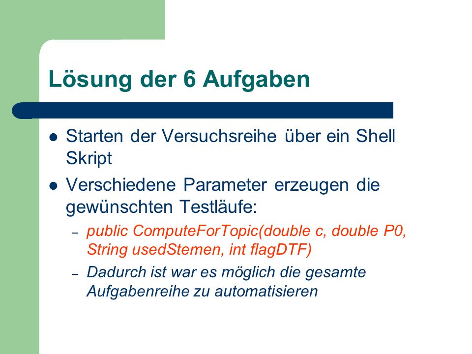 Lösung der 6 Aufgaben Starten der Versuchsreihe über ein Shell Skript