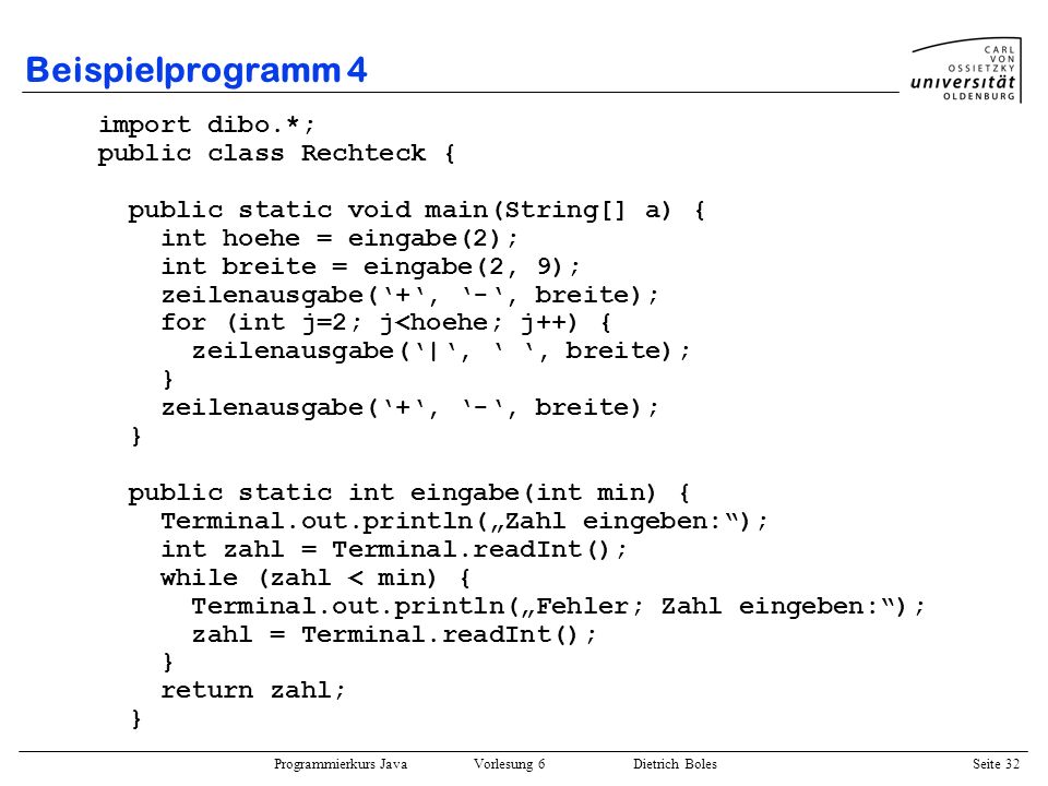 Beispielprogramm 4 import dibo.*; public class Rechteck {