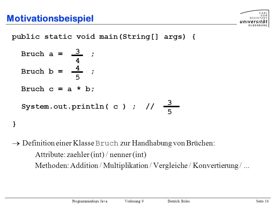 Motivationsbeispiel public static void main(String[] args) {