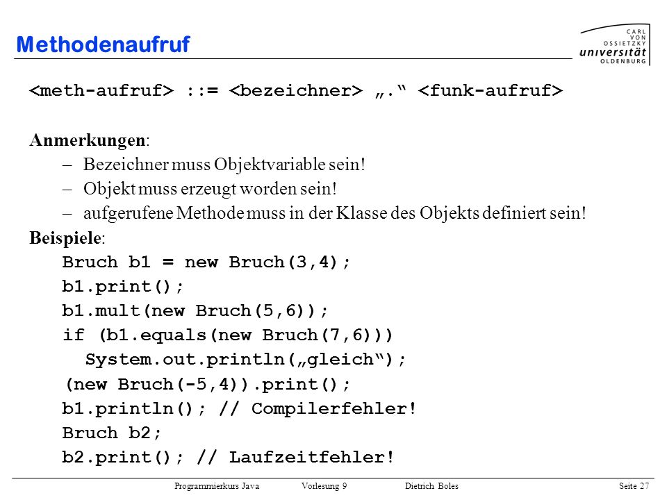 Methodenaufruf <meth-aufruf> ::= <bezeichner> „. <funk-aufruf> Anmerkungen: Bezeichner muss Objektvariable sein!