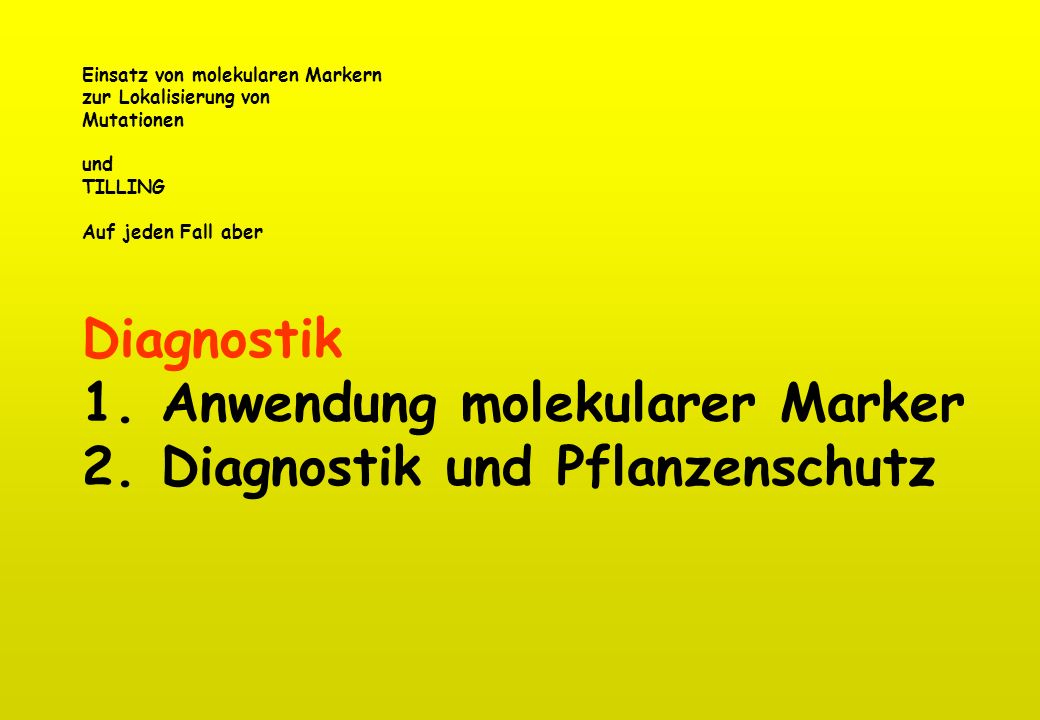 1. Anwendung molekularer Marker 2. Diagnostik und Pflanzenschutz