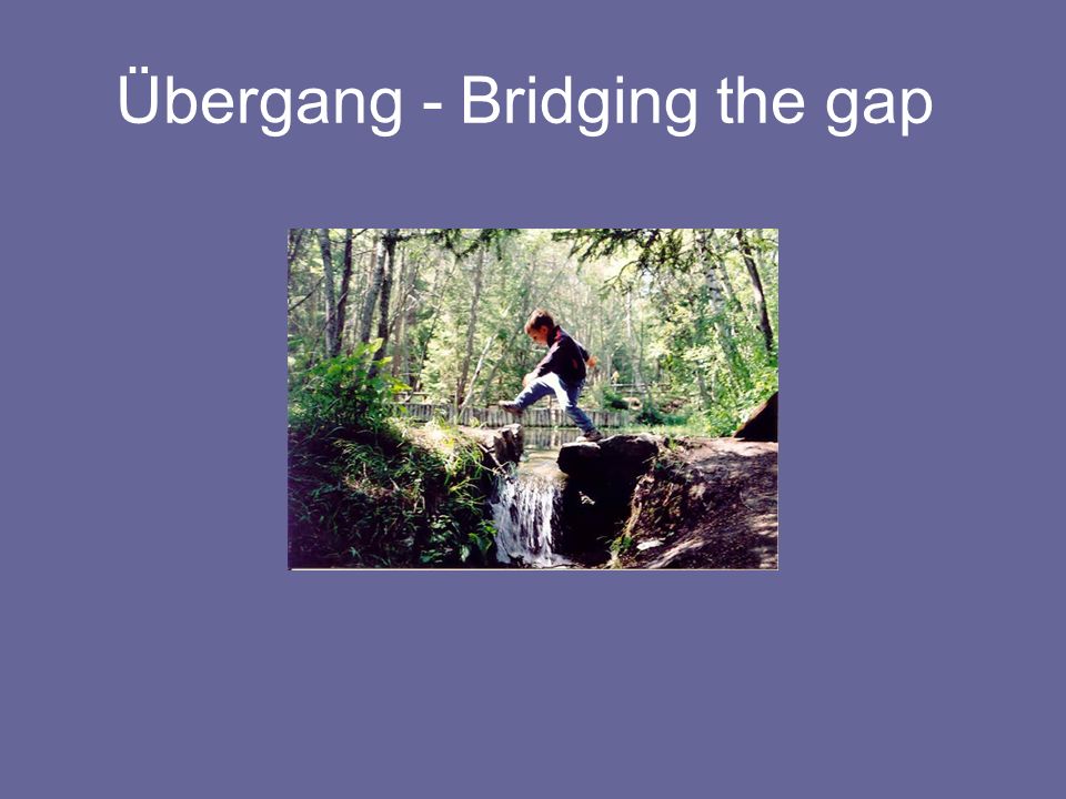 Übergang - Bridging the gap