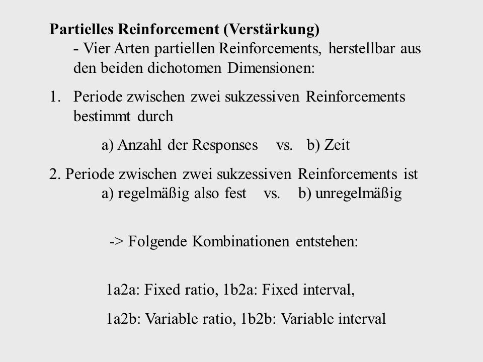 Partielles Reinforcement (Verstärkung) - Vier Arten partiellen Reinforcements, herstellbar aus den beiden dichotomen Dimensionen: